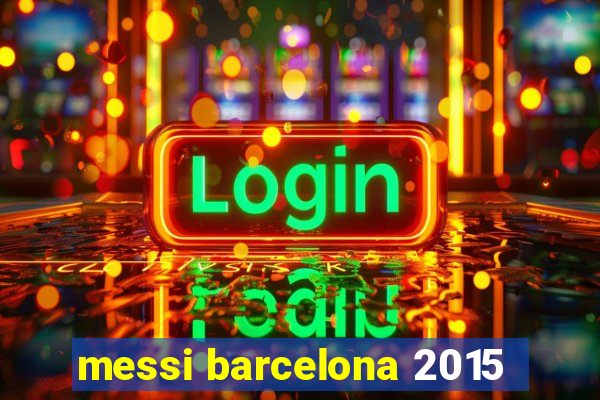 messi barcelona 2015